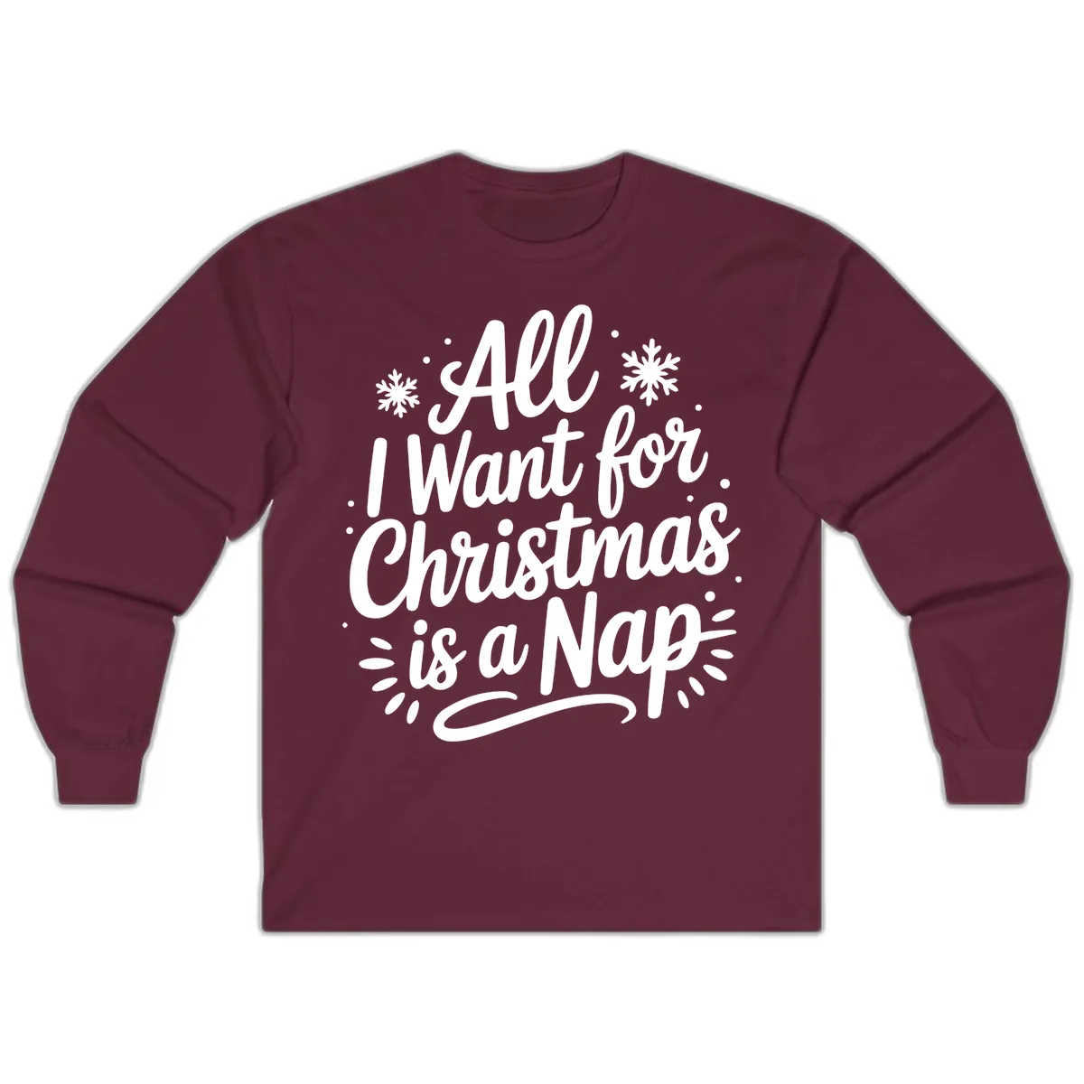 All I Want For Christmas Is A Nap Long Sleeve in Maroon